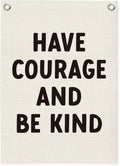 Inspirational Wall Decor Have Courage and Be Kind Positive Motivational Linen Canvas Banner Wall Hanging Flag for Classroom Kids Room Nursery Bedroom Decor Playroom 18x25 Inch