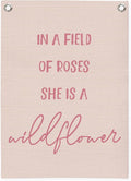 Nursery Decor,Girls Room Decor,Pink Linen Canvas Banner,In a Field Full of Roses She Is a Wildflower Nursery Decor Wall Hanging Flag for Playroom Bedroom Little Girl Room 18x25 Inch